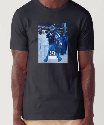 Say Drake T-Shirt